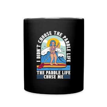 Stand Up Paddle I Didn't Choose The Paddleboarding - Full Colour Mug - black - Front