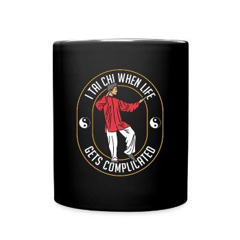I Tai Chi When Life Gets Complicated Martial Arts - Tasse einfarbig - Schwarz - Vorne