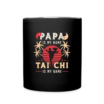 Tai Chi Papa Is My Name Tai Chi Is My Game Qigong - Full Colour Mug - black - Front