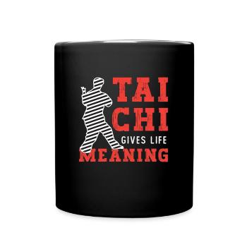 Tai Chi Gives Life Meaning Taijiquan Meditation - Tasse einfarbig - Schwarz - Vorne