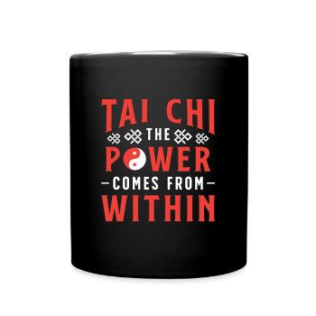 Tai Chi The Power Comes From Within Martial Arts - Full Colour Mug - black - Front