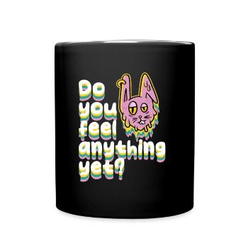 Do you feel anything yet - Merkst du schon was - Tasse einfarbig - Schwarz - Vorne