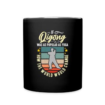 If Qi Gong Was As Popular As Yoga Martial Arts - Tasse einfarbig - Schwarz - Vorne