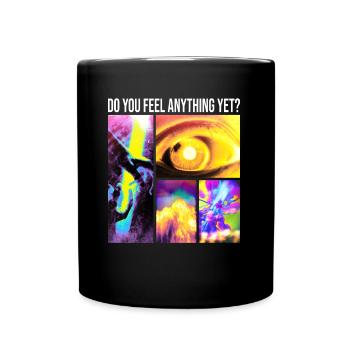 Do you feel anything yet - Merkst du schon was - Tasse einfarbig - Schwarz - Vorne