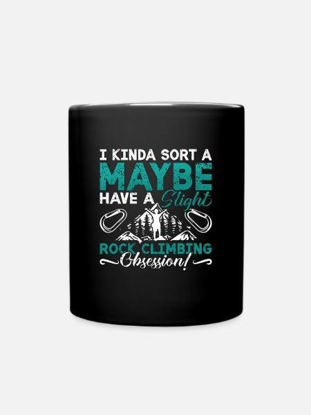 Rock Climbing I Kinda Sort A Maybe Mountaineering - Full Colour Mug - black