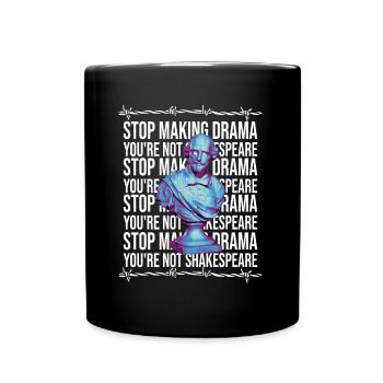 Arrêtez de faire du drame vous n’êtes pas Shakespeare - Mug uni - noir - Devant