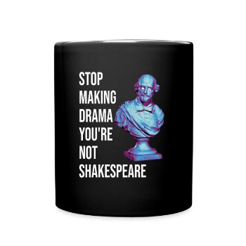 Arrêtez de faire du drame vous n’êtes pas Shakespeare - Mug uni - noir - Devant