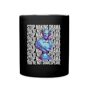 Arrêtez de faire du drame vous n’êtes pas Shakespeare - Mug uni - noir - Devant