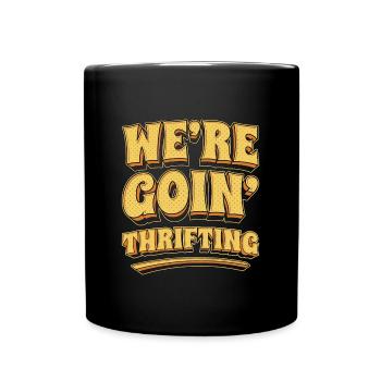 Thrift Shopping We're Goin' Thrifting Shopper - Tasse einfarbig - Schwarz - Vorne