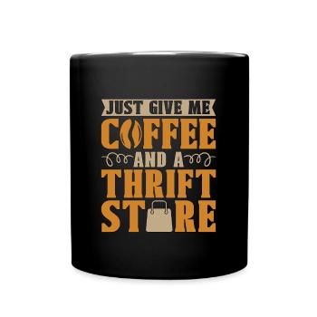 Thrift Shopping Just Give Me Coffee And Thrifting - Full Colour Mug - black - Front