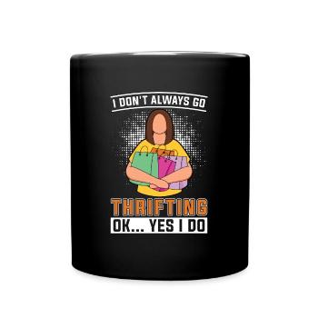 Thrift Shopping I Don't Always Go Bargain Hunting - Tasse einfarbig - Schwarz - Vorne