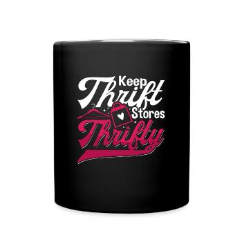 Thrift Shopping Keep Thrift Stores Thrifty Shopper - Tasse einfarbig - Schwarz - Vorne