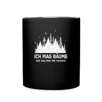 Ich mag Bäume die halten die Fresse - Sprüche - Tasse einfarbig - Schwarz - Vorne