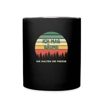 Ich mag Bäume die halten die Fresse - Sprüche - Tasse einfarbig - Schwarz - Vorne