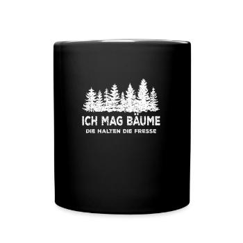 Ich mag Bäume die halten die Fresse - Sprüche - Tasse einfarbig - Schwarz - Vorne