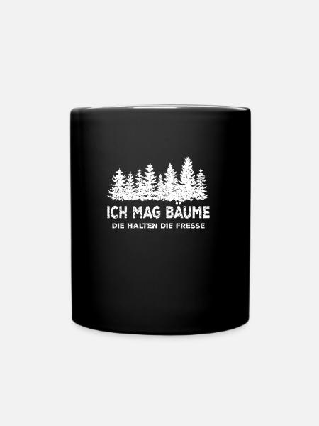Ich mag Bäume die halten die Fresse - Sprüche - Tasse einfarbig - Schwarz