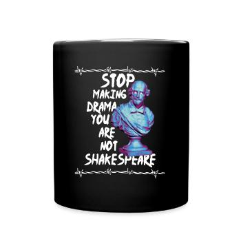 Arrêtez de faire du drame vous n’êtes pas Shakespeare - Mug uni - noir - Devant