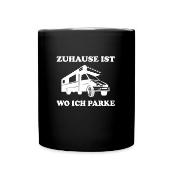 LustigeR Camping Spruch ZUHAUSE IST WO ICH PARKE - Tasse einfarbig - Schwarz - Vorne