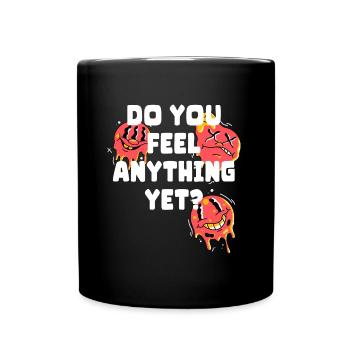 Do you feel anything yet - Merkst du schon was - Tasse einfarbig - Schwarz - Vorne