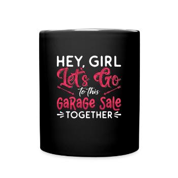 Garage Sales Hey Girl Let's Go To Street Sales - Mug uni - noir - Devant