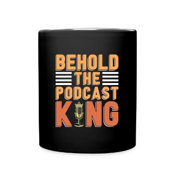 Podcasting Behold The Podcast King Radio Broadcast - Full Colour Mug - black - Front
