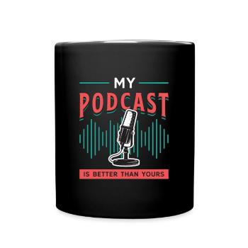 Podcasting My Podcast Is Better Than Microphone - Tasse einfarbig - Schwarz - Vorne