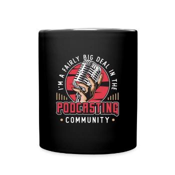 Podcasting I'm A Fairly Big Deal Internet Podcast - Tasse einfarbig - Schwarz - Vorne