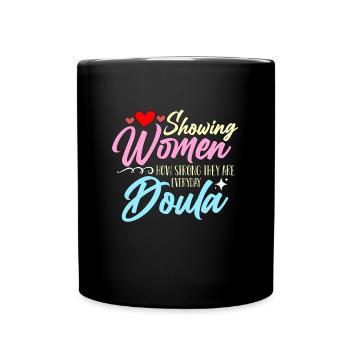 Doula Showing Women How Strong They Are Midwife - Tasse einfarbig - Schwarz - Vorne