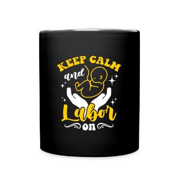 Doula Keep Calm And Labor On Birth Team Midwifery - Tasse einfarbig - Schwarz - Vorne