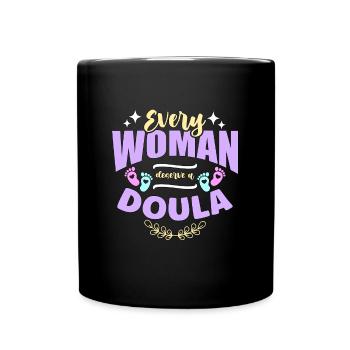 Doula Every Woman Deserves A Doula Birth Companion - Tasse einfarbig - Schwarz - Vorne