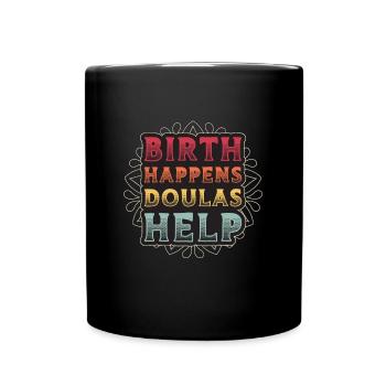 Doula Birth Happens Doulas Help Birth Companion - Tasse einfarbig - Schwarz - Vorne