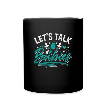Ob/Gyn Nurse Let's Talk Babies Midwifery OB Nurse - Full Colour Mug - black - Front