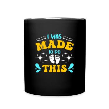 Midwife I Was Made To Do This Obstetrics Midwives - Full Colour Mug - black - Front