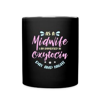 As A Midwife I Am Immersed In Childbirth Midwives - Full Colour Mug - black - Front