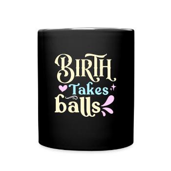 Midwife Birth Takes Balls Obstetrician Midwives - Full Colour Mug - black - Front