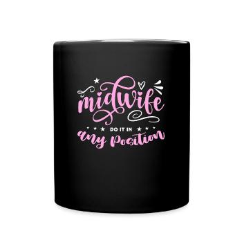 Midwife Midwives Do It In Any Position Obstetrics - Full Colour Mug - black - Front