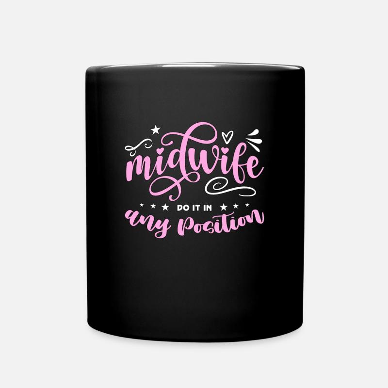 Midwife Midwives Do It In Any Position Obstetrics - Tasse einfarbig - Schwarz