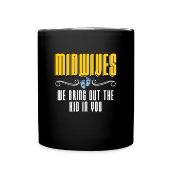 Midwife Midwives We Bring Out The Kid In You Doula - Full Colour Mug - black - Front