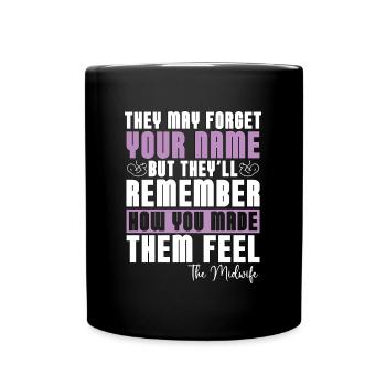 Midwife They May Forget Your Name Doula Midwives - Full Colour Mug - black - Front