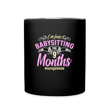 Surrogacy I'm Just Babysitting For 9 IVF Pregnancy - Tasse einfarbig - Schwarz - Vorne