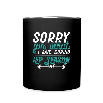 IEP Désolé pour ce que j’ai dit Éducateur accéléré enseignant - Mug uni - noir - Devant