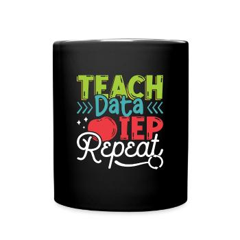 IEP Teach Data IEP Repeat Educator Sped Teacher - Full Colour Mug - black - Front