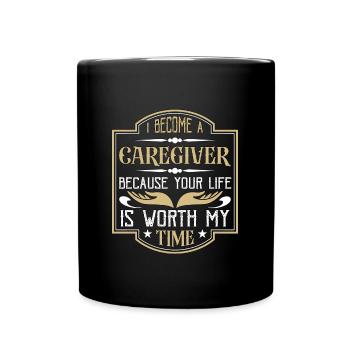 Caregiving I Became A Caregiver Because Caretaker - Full Colour Mug - black - Front
