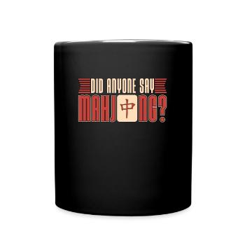 Mahjong Did Anyone Say Mahjong Tiles Game Night - Tasse einfarbig - Schwarz - Vorne