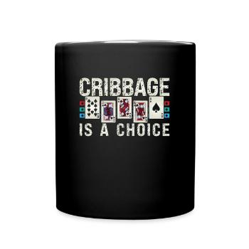 Cribbage Is A Choice Board Game Playing Cards - Full Colour Mug - black - Front