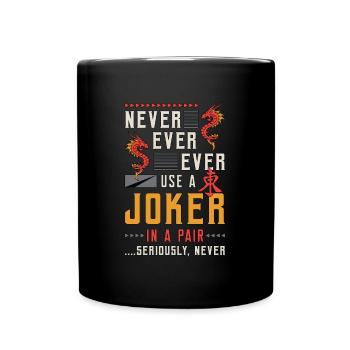 Mahjong Never Ever Ever Use A Joker Mahjong Tiles - Full Colour Mug - black - Front