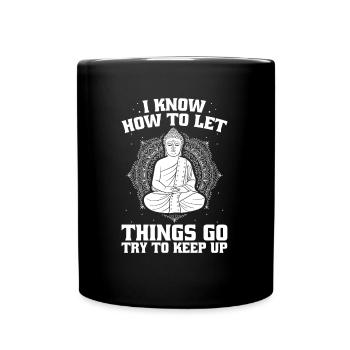 Buddha Buddhist Buddha, Lass Die Scheiße Los - Tasse einfarbig - Schwarz - Vorne