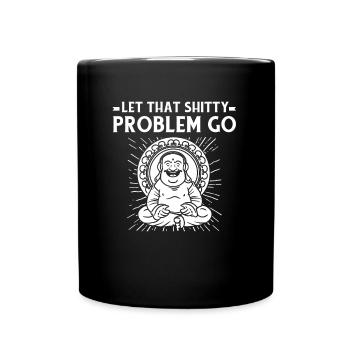 Buddha Buddhist Buddha, Lass Die Scheiße Los - Tasse einfarbig - Schwarz - Vorne