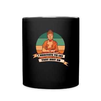 Buddha Buddhist Buddha Lass Den Scheiß Los - Tasse einfarbig - Schwarz - Vorne