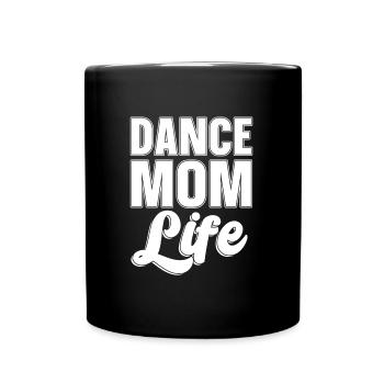 Mom Mother Life Dance Mother Dance Mom Life - Full Colour Mug - black - Front